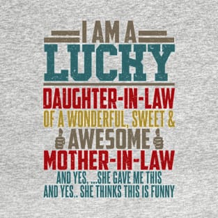 I AM A LUCKY DAUGHTER-IN-LAW OF A WONDERFUL, SWEET & AWESOME MOTHER-IN-LAW T-Shirt